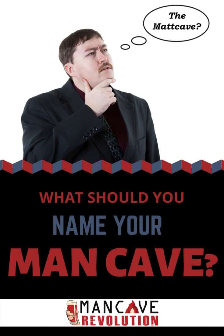 What to name your man cave